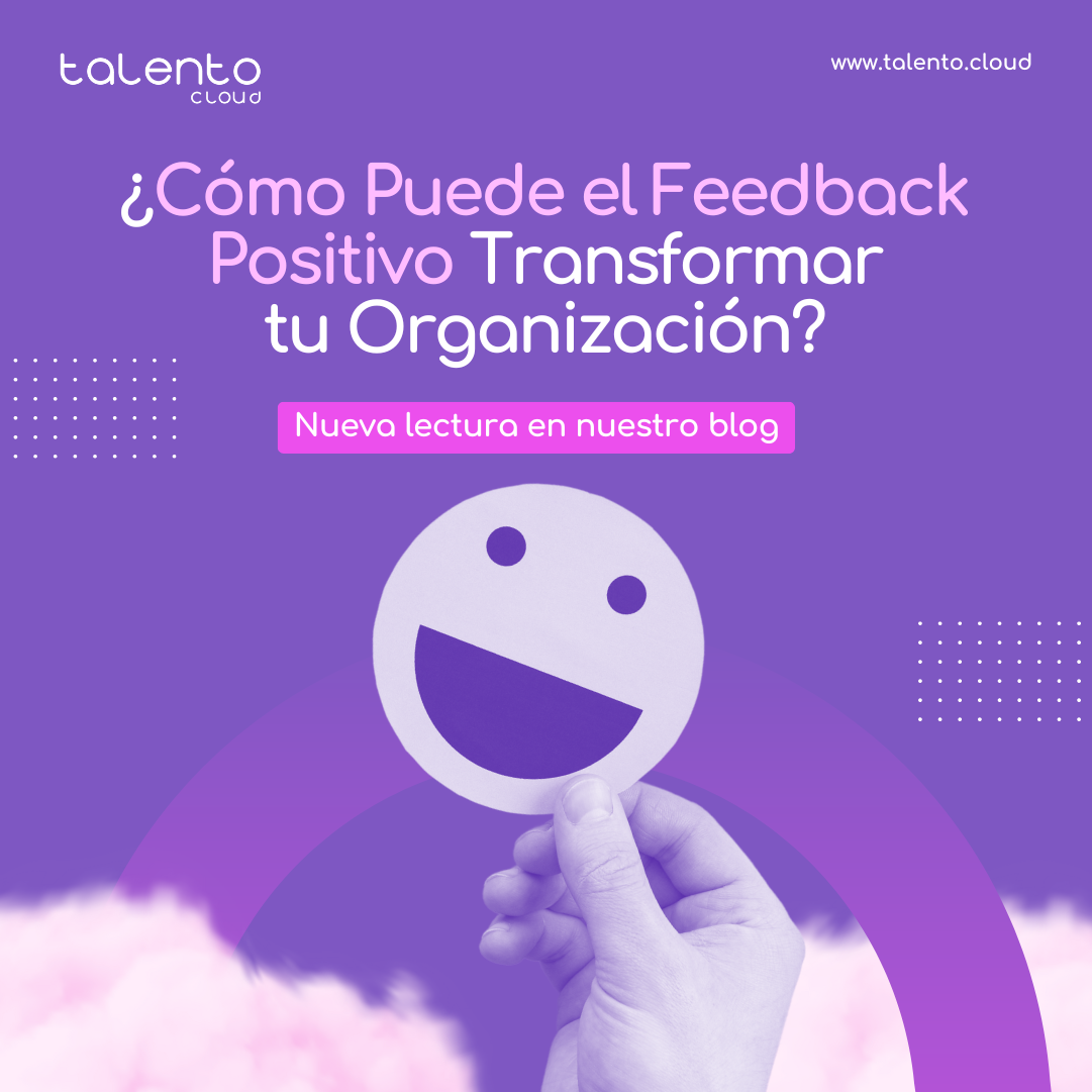 ¿Cómo Puede el Feedback Positivo Transformar tu Organización?