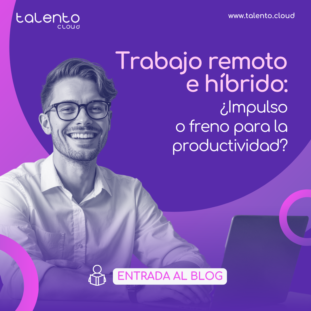 Trabajo remoto e híbrido: ¿Impulso o freno para la productividad?